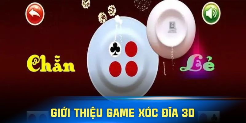 Tổng quan về game xóc đĩa 3D tại trang cá cược